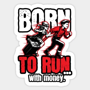 Born to run... with money Sticker